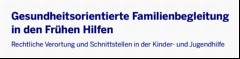 Vorschaubild Vorschaubild 3: Gesundheitsorientierte Familienbegleitung in den Frühen Hilfen